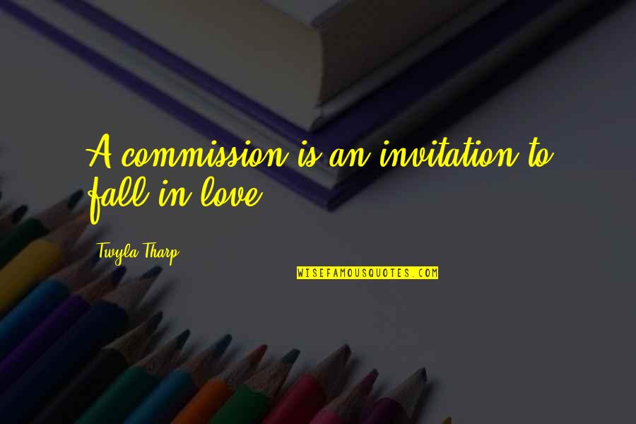 Following 1998 Quotes By Twyla Tharp: A commission is an invitation to fall in Following 1998 Quotes By Twyla Tharp: A commission is an invitation to fall in