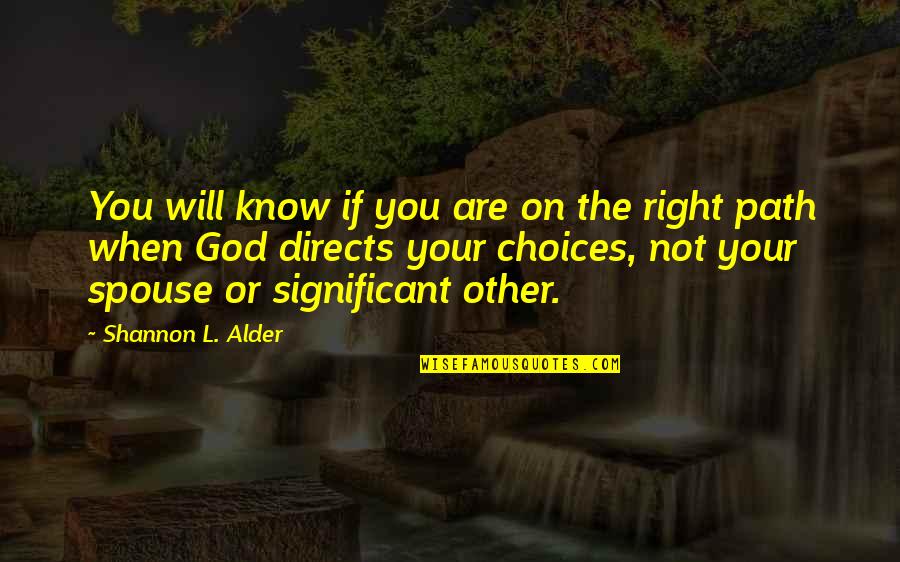 Following A Path Quotes By Shannon L. Alder: You will know if you are on the