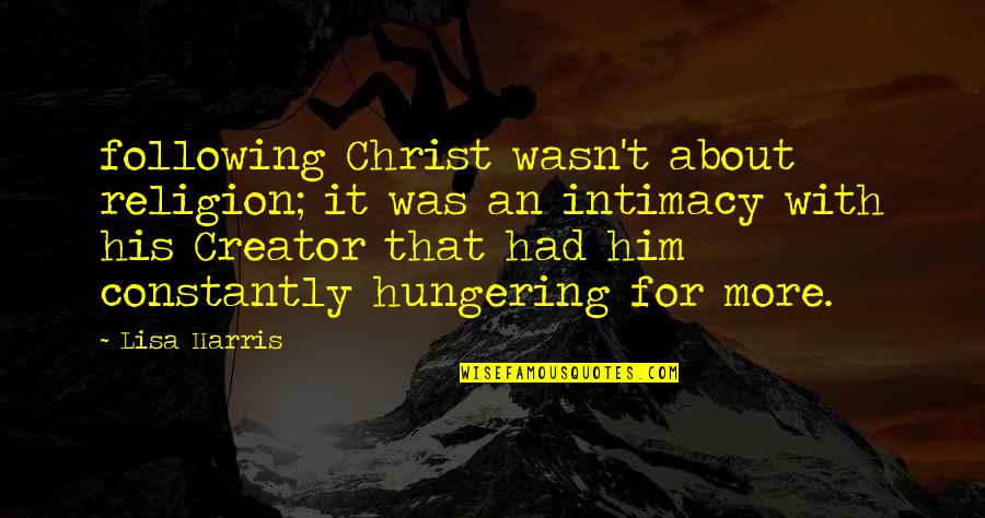Following Christ Quotes By Lisa Harris: following Christ wasn't about religion; it was an Following Christ Quotes By Lisa Harris: following Christ wasn't about religion; it was an