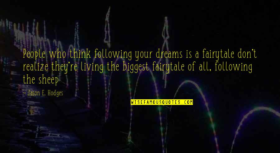 Following Dreams Quotes By Jason E. Hodges: People who think following your dreams is a