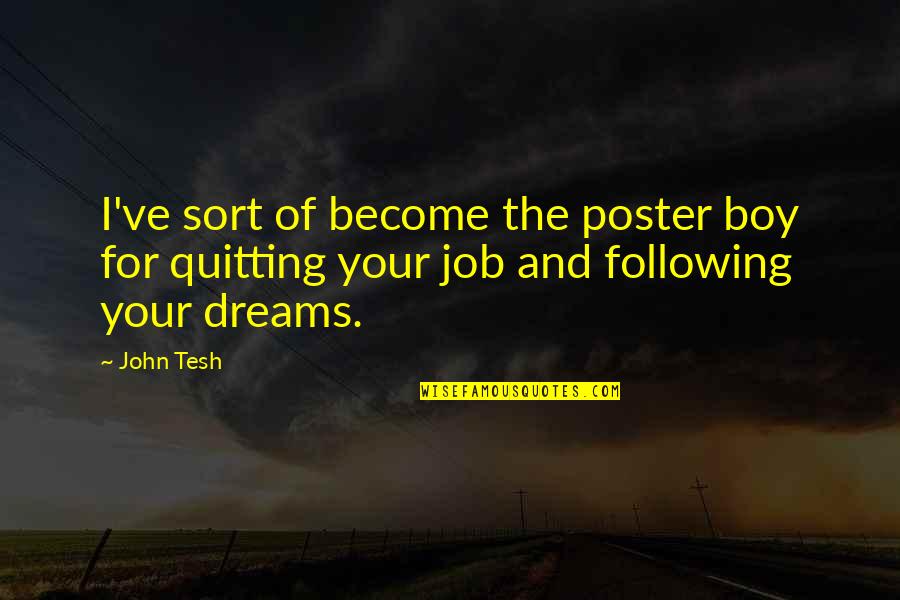 Following Dreams Quotes By John Tesh: I've sort of become the poster boy for