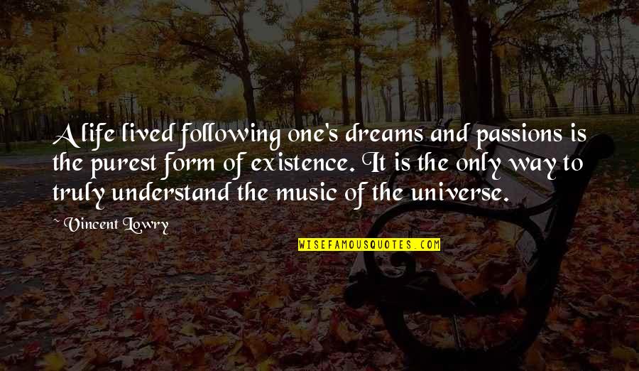 Following Dreams Quotes By Vincent Lowry: A life lived following one's dreams and passions