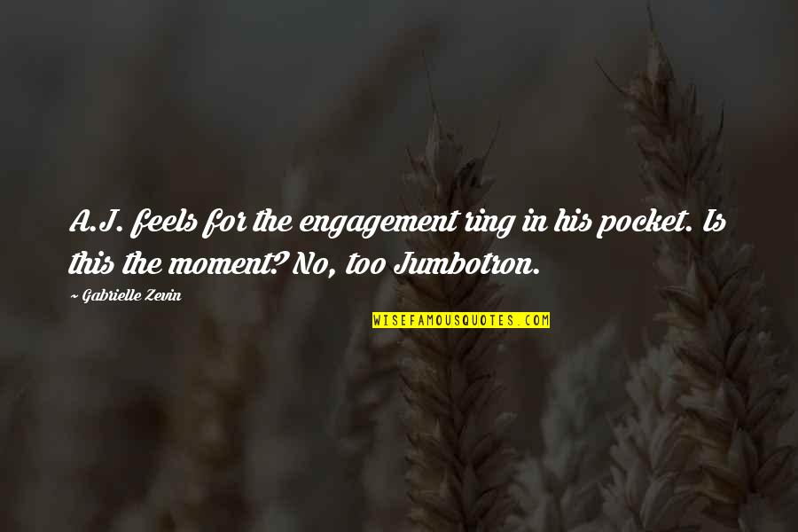 Following Good Examples Quotes By Gabrielle Zevin: A.J. feels for the engagement ring in his