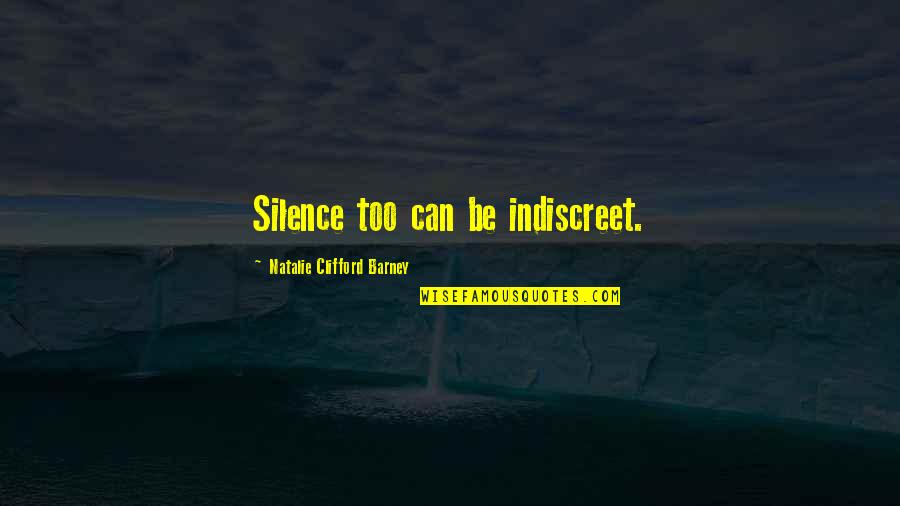 Following Good Examples Quotes By Natalie Clifford Barney: Silence too can be indiscreet.