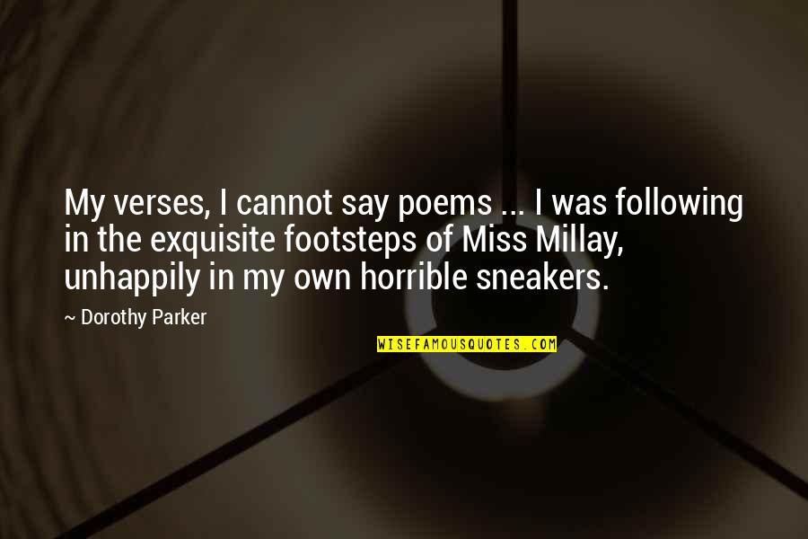 Following In Footsteps Quotes By Dorothy Parker: My verses, I cannot say poems ... I
