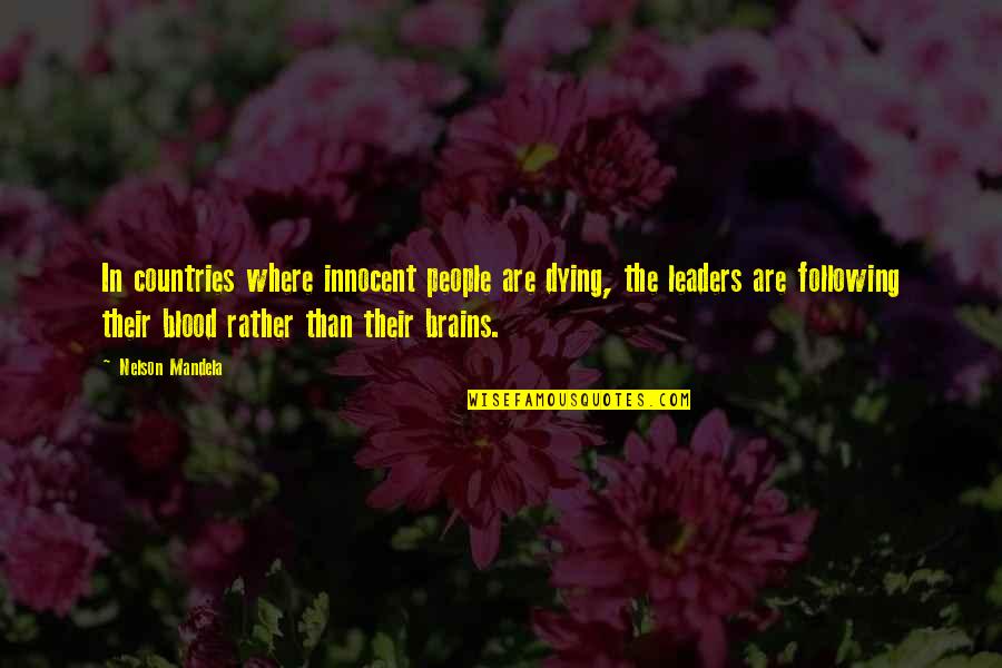 Following Leaders Quotes By Nelson Mandela: In countries where innocent people are dying, the Following Leaders Quotes By Nelson Mandela: In countries where innocent people are dying, the