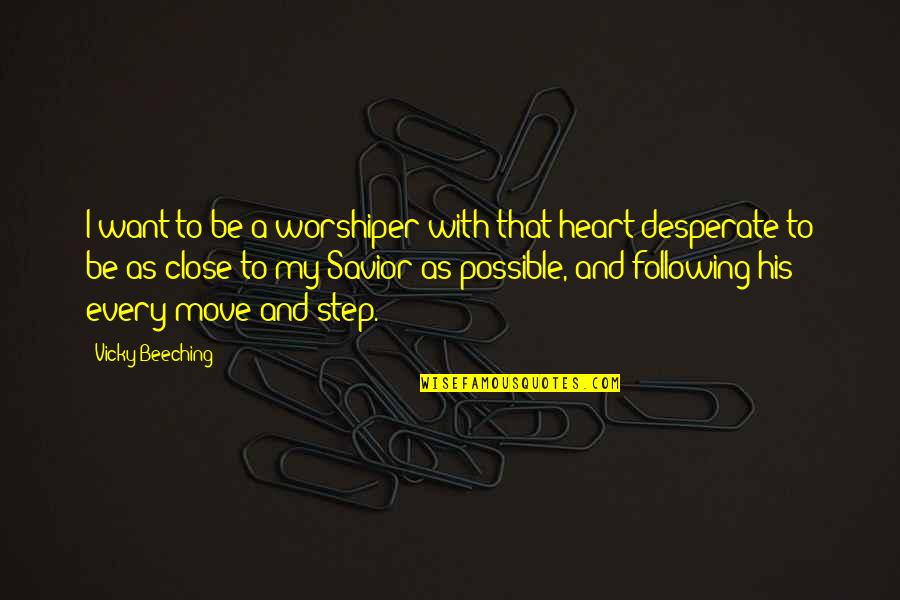 Following My Heart Quotes By Vicky Beeching: I want to be a worshiper with that