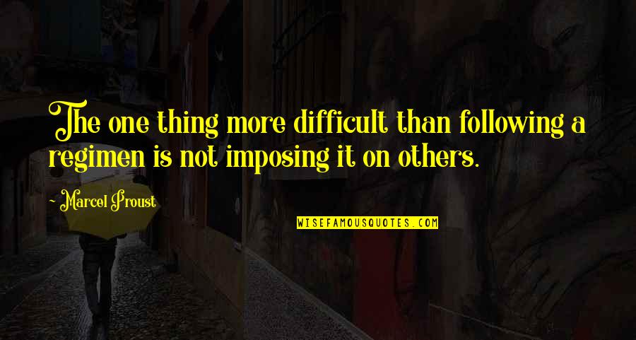 Following Others Quotes By Marcel Proust: The one thing more difficult than following a