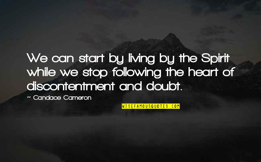 Following Our Heart Quotes By Candace Cameron: We can start by living by the Spirit Following Our Heart Quotes By Candace Cameron: We can start by living by the Spirit