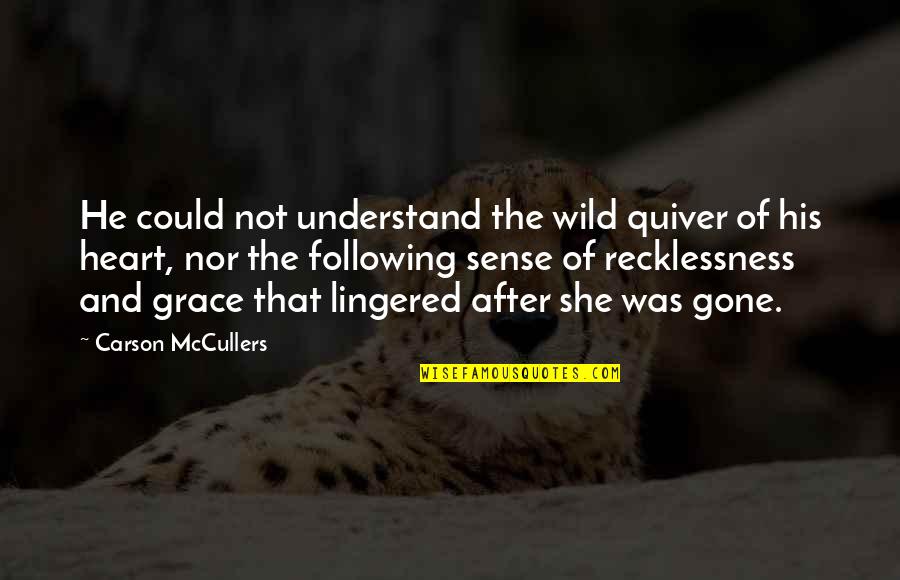 Following Our Heart Quotes By Carson McCullers: He could not understand the wild quiver of Following Our Heart Quotes By Carson McCullers: He could not understand the wild quiver of