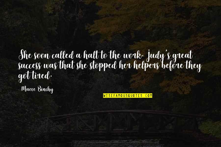 Following Passion Quotes By Maeve Binchy: She soon called a halt to the work.