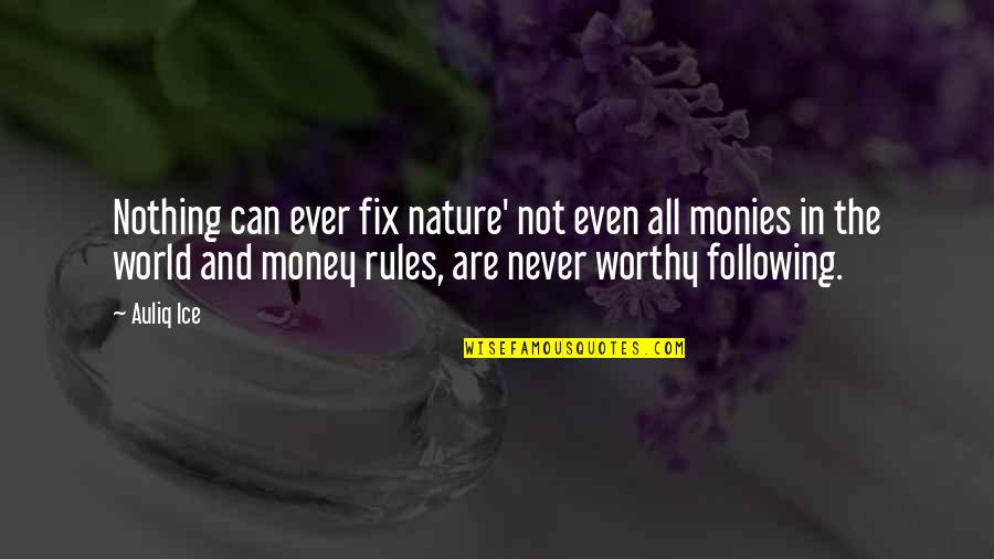 Following The Money Quotes By Auliq Ice: Nothing can ever fix nature' not even all