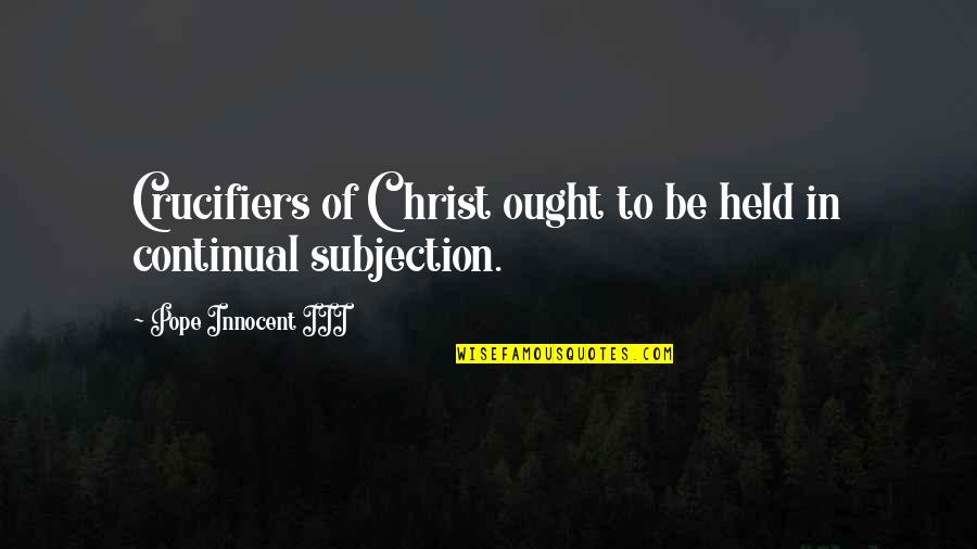 Following The Money Quotes By Pope Innocent III: Crucifiers of Christ ought to be held in Following The Money Quotes By Pope Innocent III: Crucifiers of Christ ought to be held in