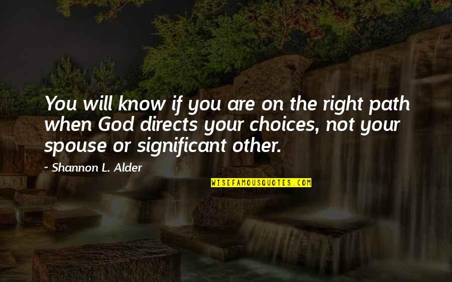 Following The Right Path Quotes By Shannon L. Alder: You will know if you are on the