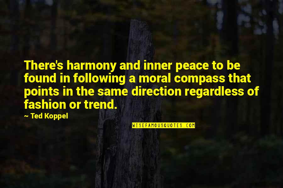 Following The Trend Quotes By Ted Koppel: There's harmony and inner peace to be found