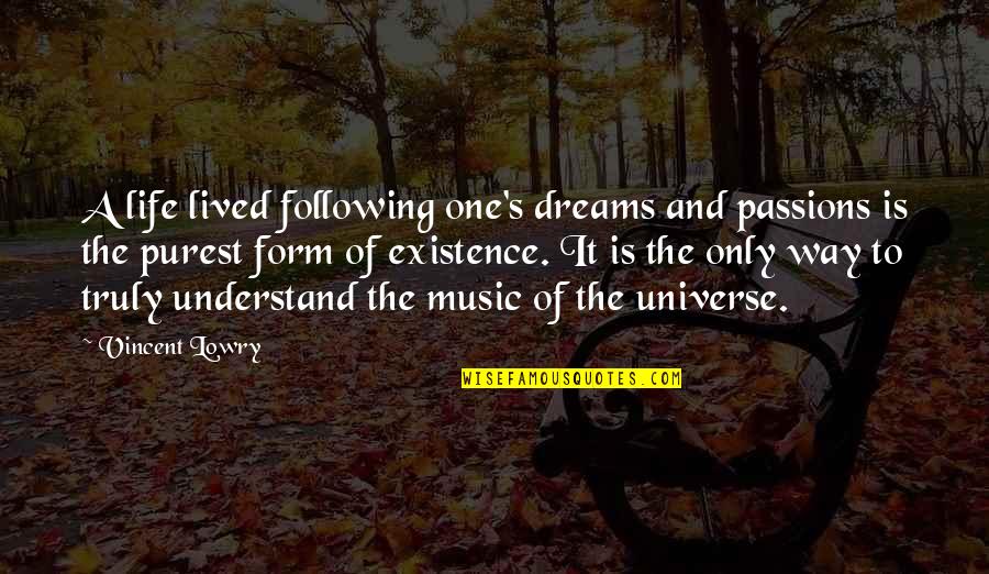 Following Your Dreams In Life Quotes By Vincent Lowry: A life lived following one's dreams and passions