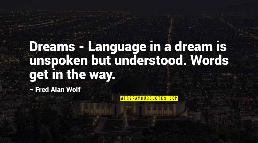 Following Your Dreams Tattoo Quotes By Fred Alan Wolf: Dreams - Language in a dream is unspoken