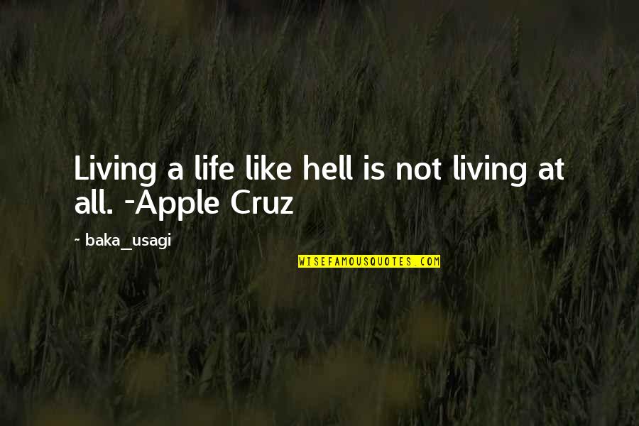Following Your Goals Quotes By Baka_usagi: Living a life like hell is not living