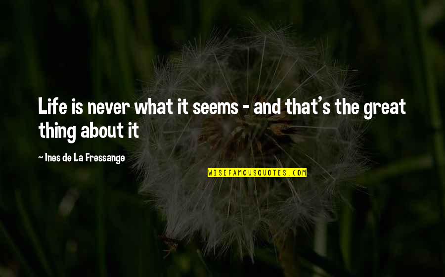 Following Your Goals Quotes By Ines De La Fressange: Life is never what it seems - and