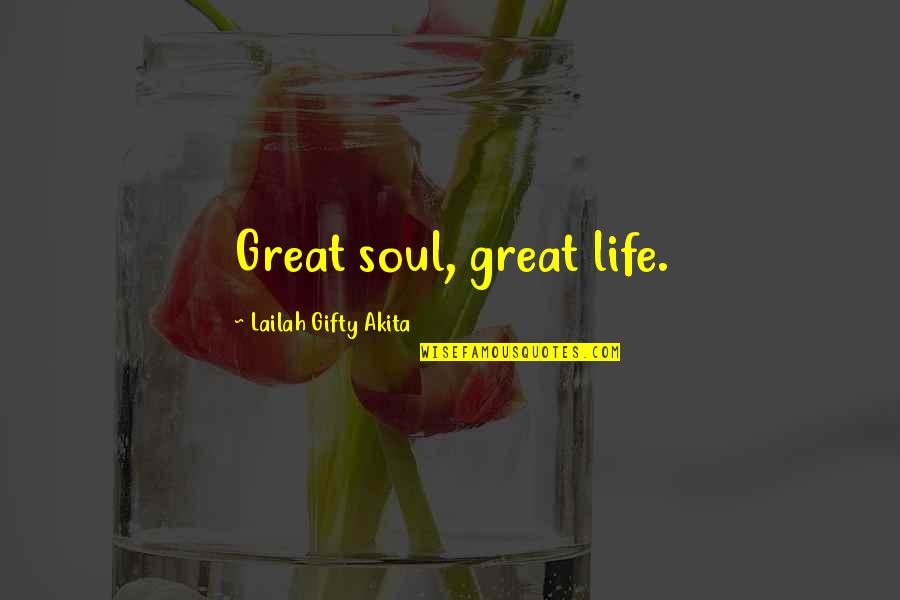 Following Your Joy Quotes By Lailah Gifty Akita: Great soul, great life.
