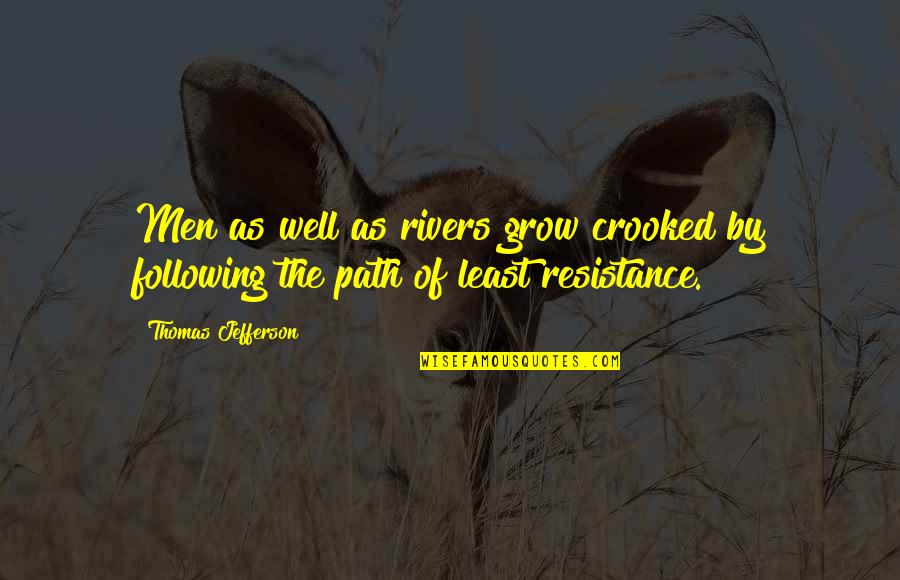 Following Your Own Path Quotes By Thomas Jefferson: Men as well as rivers grow crooked by
