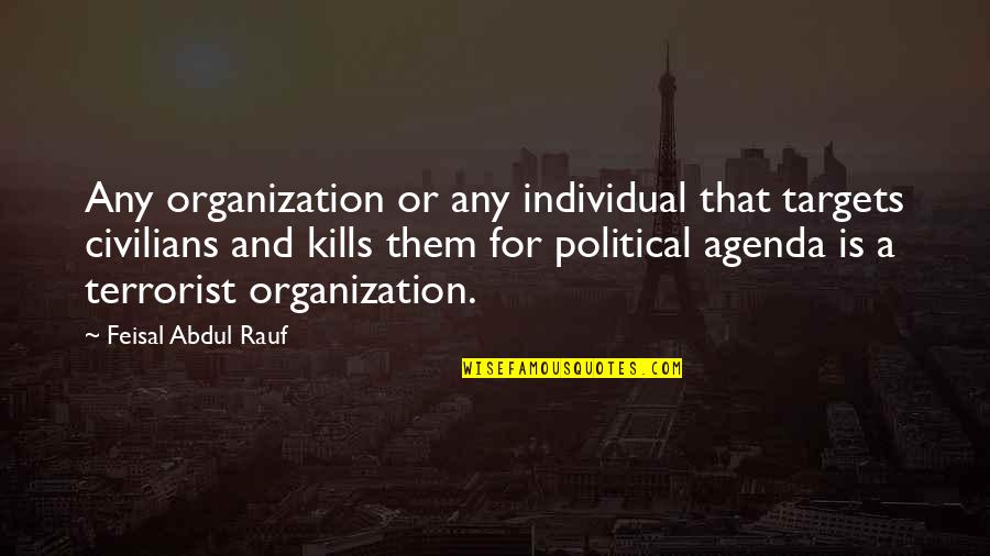 Followings Quotes By Feisal Abdul Rauf: Any organization or any individual that targets civilians