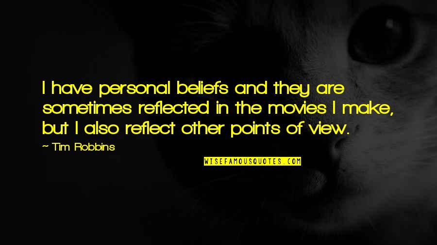 Followings Quotes By Tim Robbins: I have personal beliefs and they are sometimes