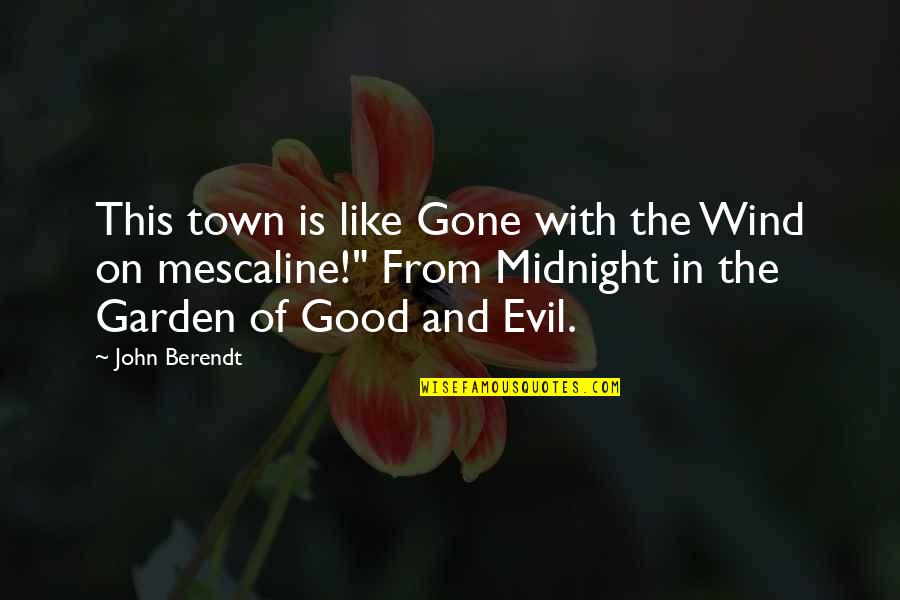 Follw Quotes By John Berendt: This town is like Gone with the Wind Follw Quotes By John Berendt: This town is like Gone with the Wind