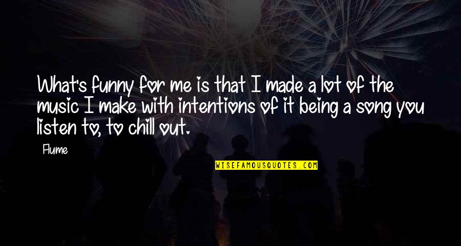 Folosirea Multimetrului Quotes By Flume: What's funny for me is that I made Folosirea Multimetrului Quotes By Flume: What's funny for me is that I made