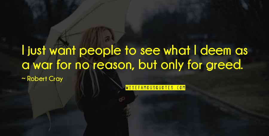Folosirea Stampilei Quotes By Robert Cray: I just want people to see what I