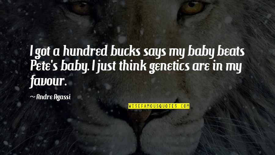 Foltin Nagytarcsa Quotes By Andre Agassi: I got a hundred bucks says my baby