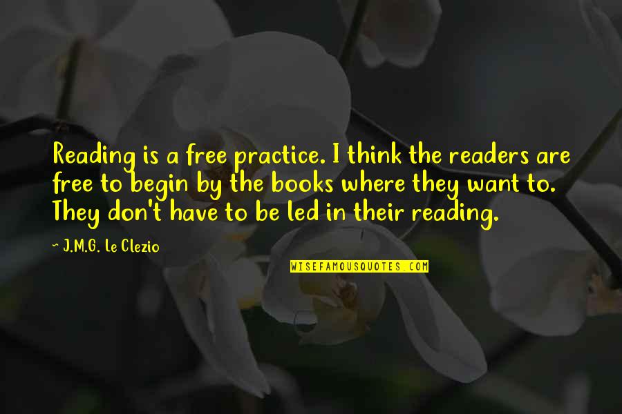 Foluke Volleyball Quotes By J.M.G. Le Clezio: Reading is a free practice. I think the