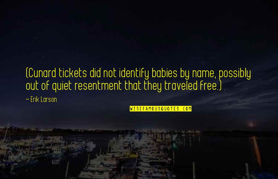 Folytonos Sz Nk P Quotes By Erik Larson: (Cunard tickets did not identify babies by name, Folytonos Sz Nk P Quotes By Erik Larson: (Cunard tickets did not identify babies by name,