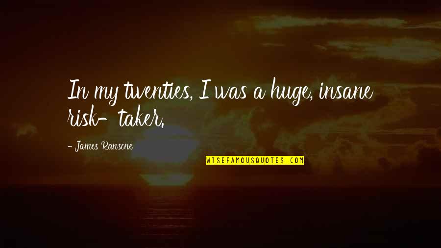 Folytonos Sz Nk P Quotes By James Ransone: In my twenties, I was a huge, insane Folytonos Sz Nk P Quotes By James Ransone: In my twenties, I was a huge, insane