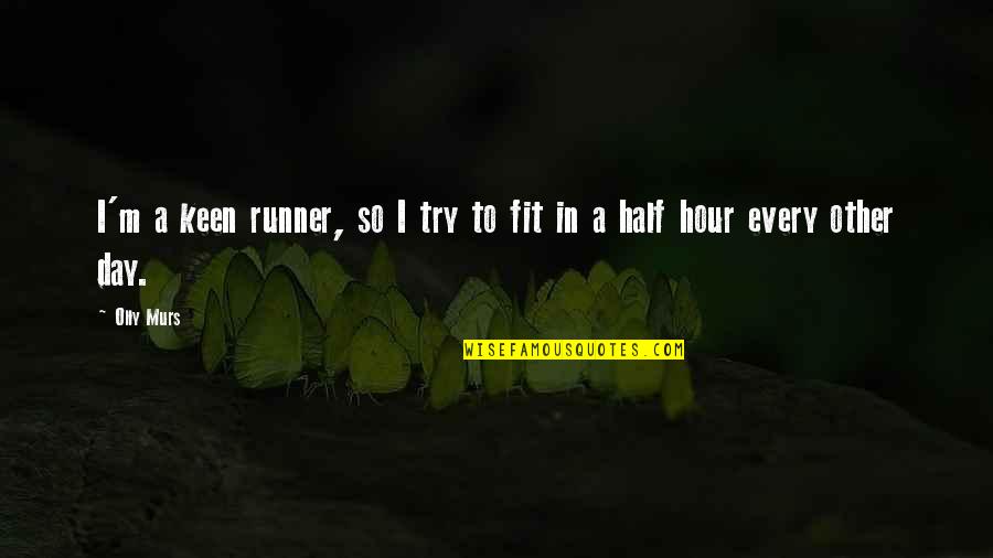 Fombrun Tichy Quotes By Olly Murs: I'm a keen runner, so I try to