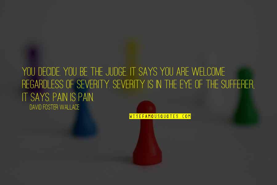Fomentando Sinonimos Quotes By David Foster Wallace: You decide. You be the judge. It says