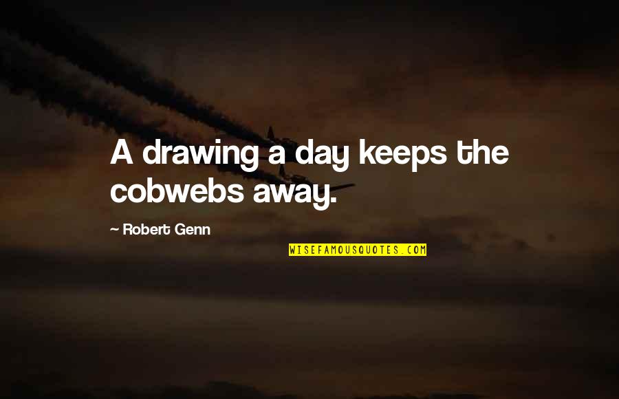 Fomes Fomentarius Quotes By Robert Genn: A drawing a day keeps the cobwebs away. Fomes Fomentarius Quotes By Robert Genn: A drawing a day keeps the cobwebs away.