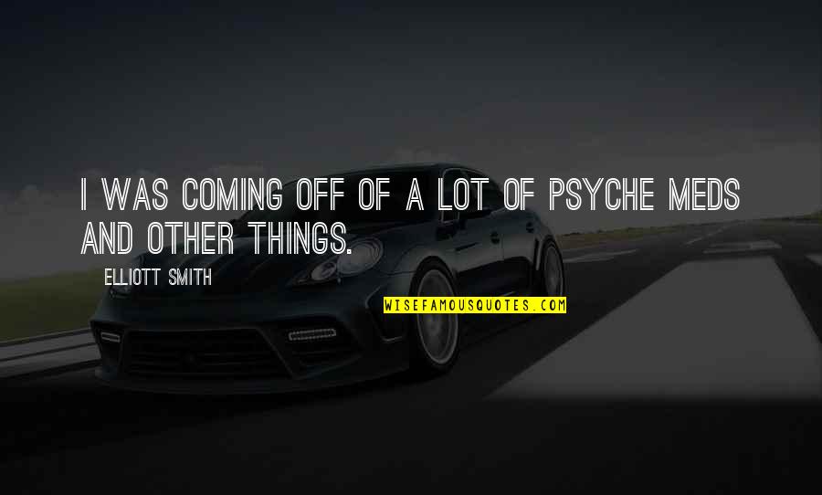 Fomesafen Quotes By Elliott Smith: I was coming off of a lot of
