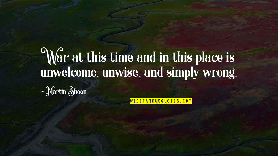 Fomoshop Quotes By Martin Sheen: War at this time and in this place