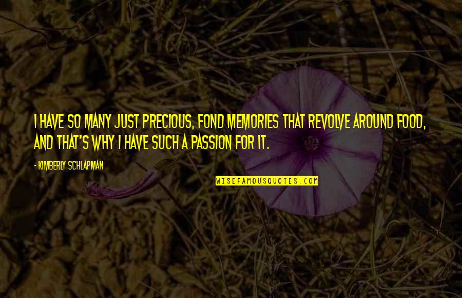 Fond Memories Quotes By Kimberly Schlapman: I have so many just precious, fond memories