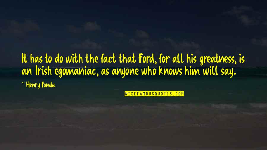 Fonda Quotes By Henry Fonda: It has to do with the fact that