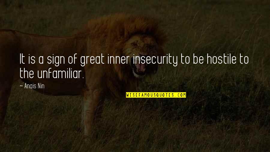 Fondas Electric Inc Quotes By Anais Nin: It is a sign of great inner insecurity