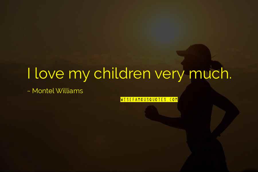 Fondest Memory Quotes By Montel Williams: I love my children very much.