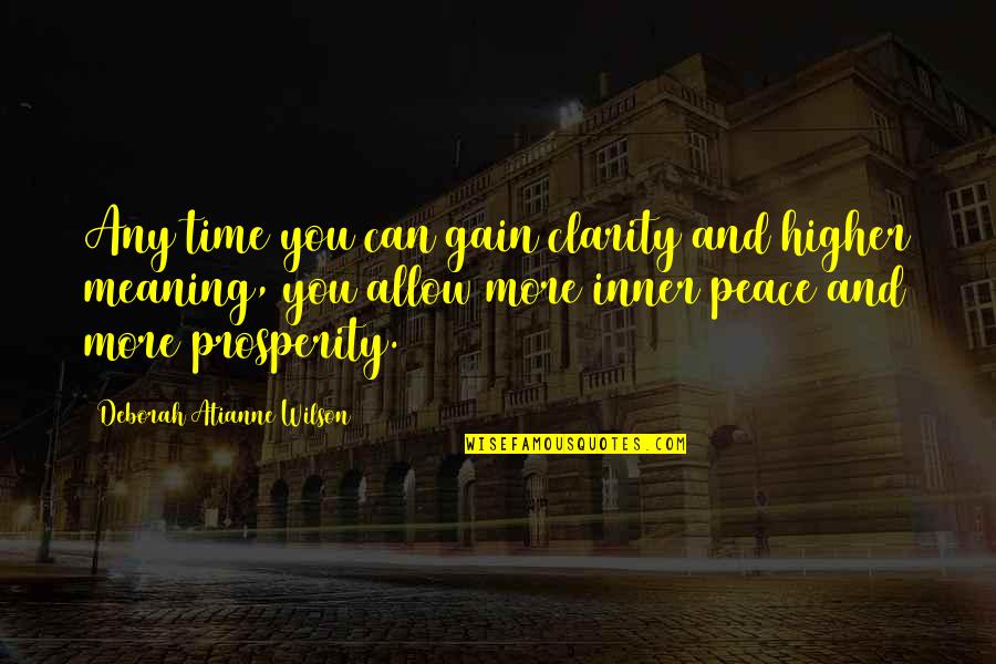 Fondled Def Quotes By Deborah Atianne Wilson: Any time you can gain clarity and higher Fondled Def Quotes By Deborah Atianne Wilson: Any time you can gain clarity and higher