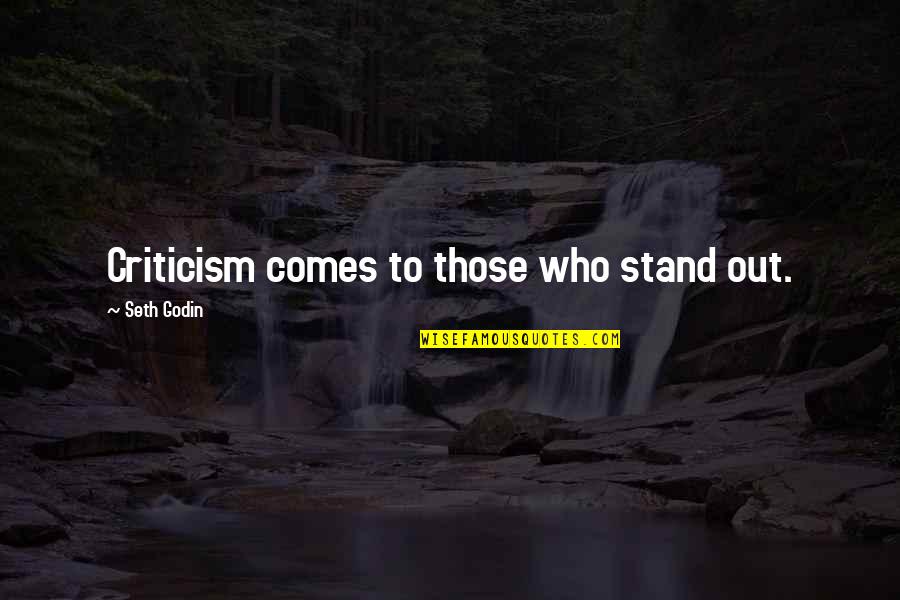 Fondled Quotes By Seth Godin: Criticism comes to those who stand out.
