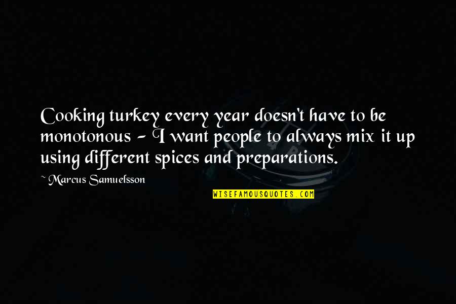 Fondlin Quotes By Marcus Samuelsson: Cooking turkey every year doesn't have to be