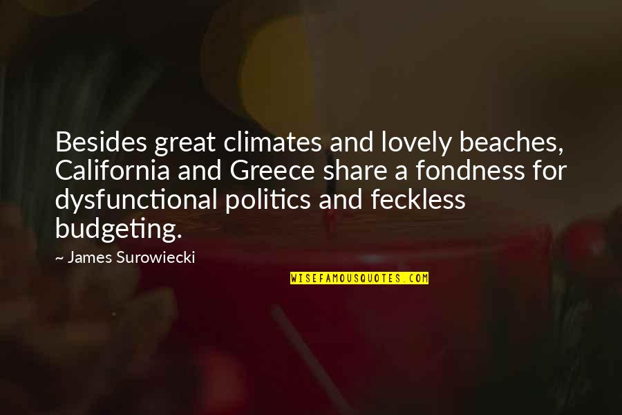 Fondness Quotes By James Surowiecki: Besides great climates and lovely beaches, California and