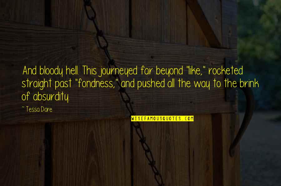 Fondness Quotes By Tessa Dare: And bloody hell. This journeyed far beyond "like,"