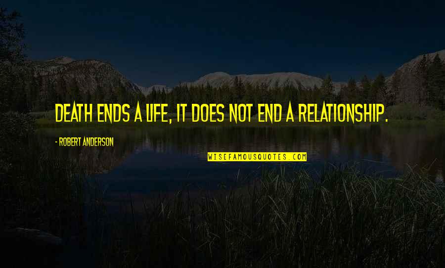Fondness Synonyms Quotes By Robert Anderson: Death ends a life, it does not end Fondness Synonyms Quotes By Robert Anderson: Death ends a life, it does not end