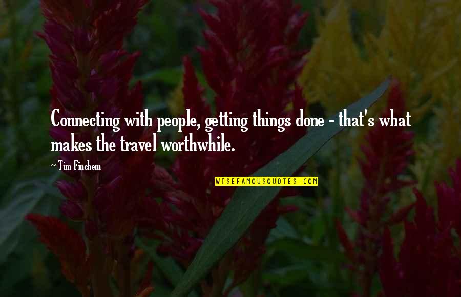 Fondness Synonyms Quotes By Tim Finchem: Connecting with people, getting things done - that's Fondness Synonyms Quotes By Tim Finchem: Connecting with people, getting things done - that's